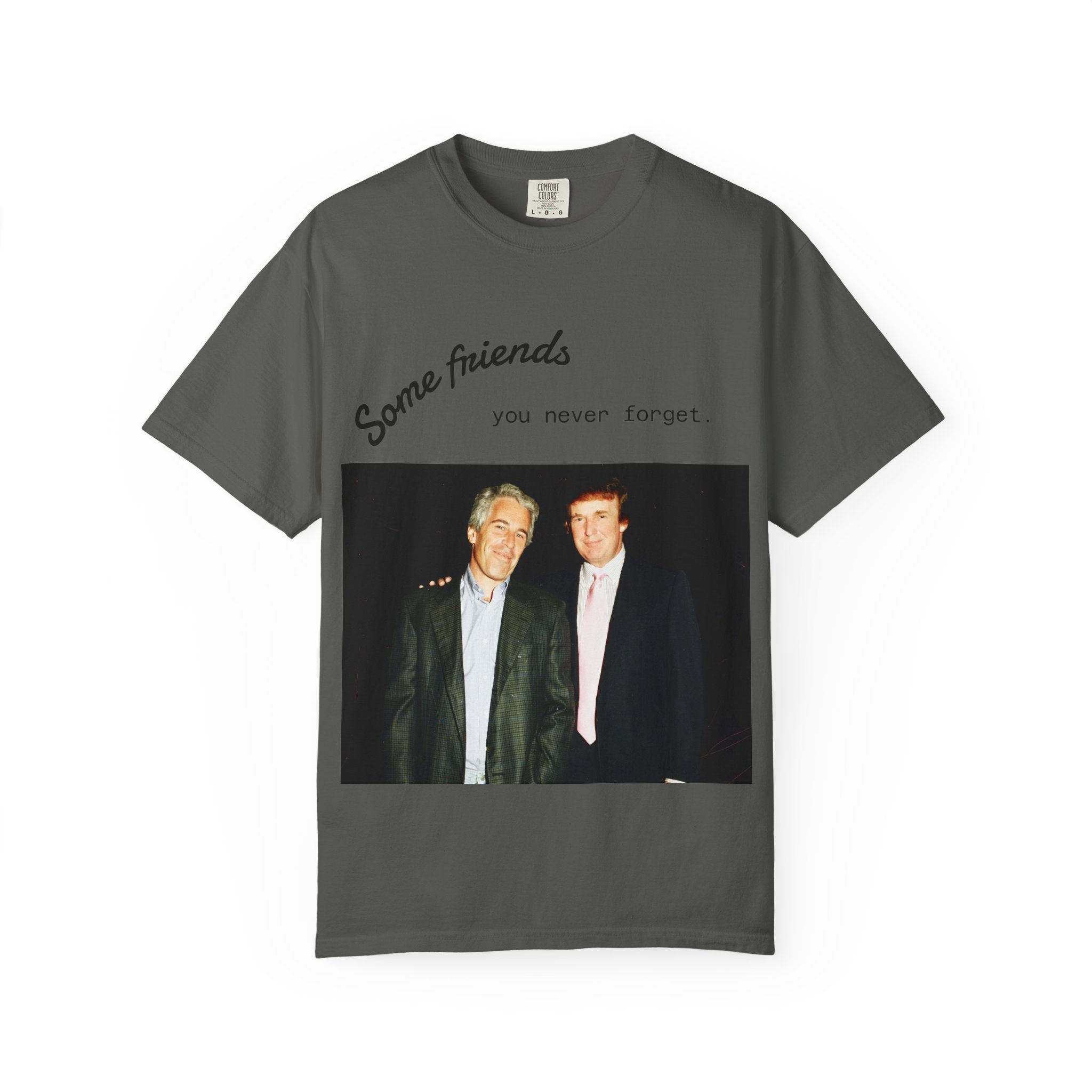 Trump x Epstein - Some friends you never forget - T-shirt