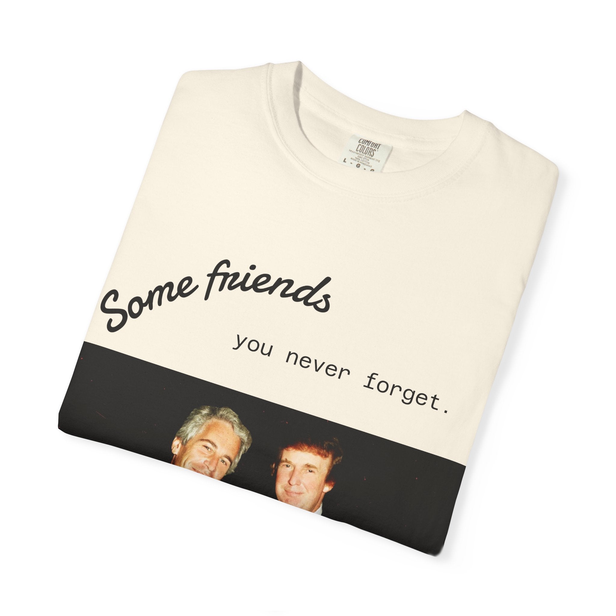 Trump x Epstein - Some friends you never forget - T-shirt
