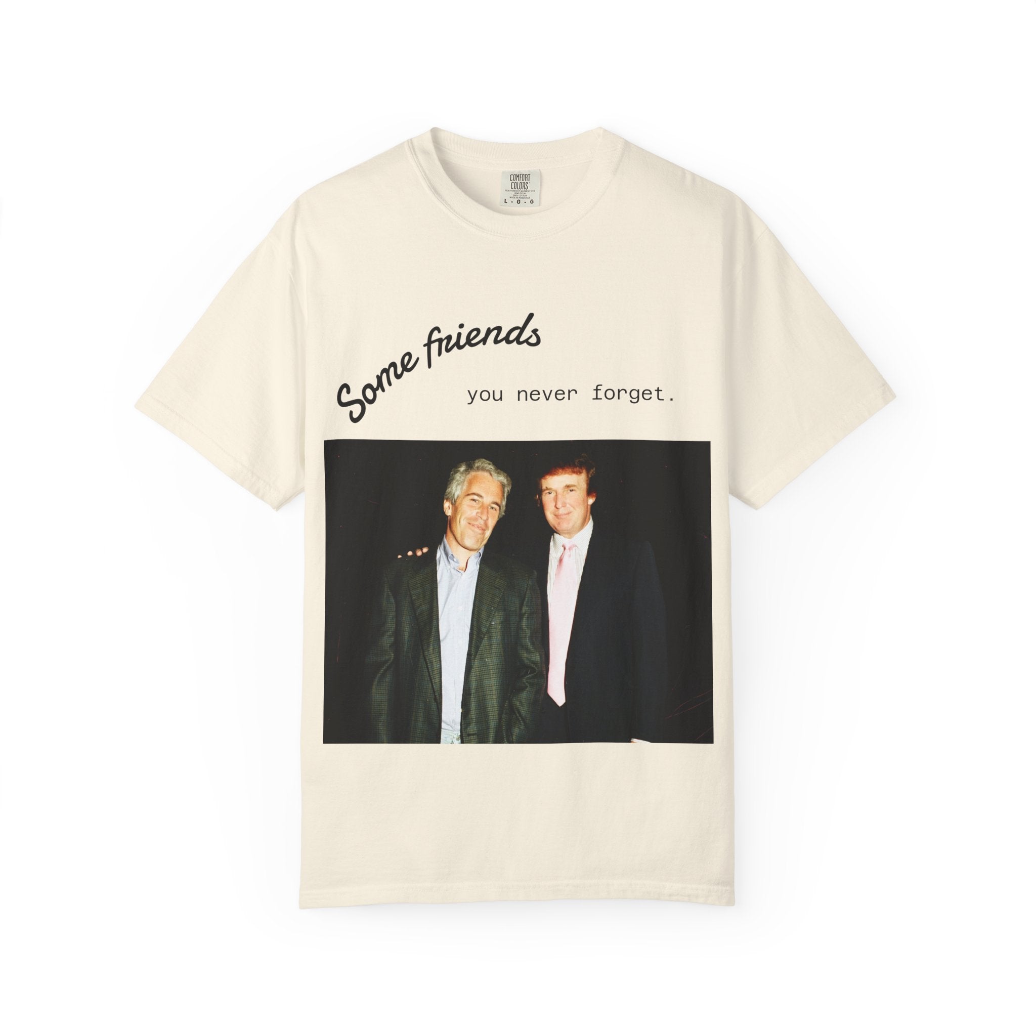 Trump x Epstein - Some friends you never forget - T-shirt